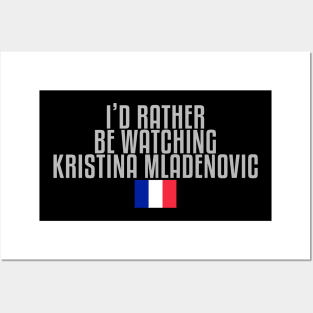 I'd rather be watching Kristina Mladenovic Posters and Art